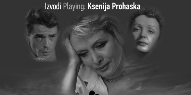 Ne ostavljaj me, glazbeno dramska posveta Ksenije Prohaske velikanima francuske šansone