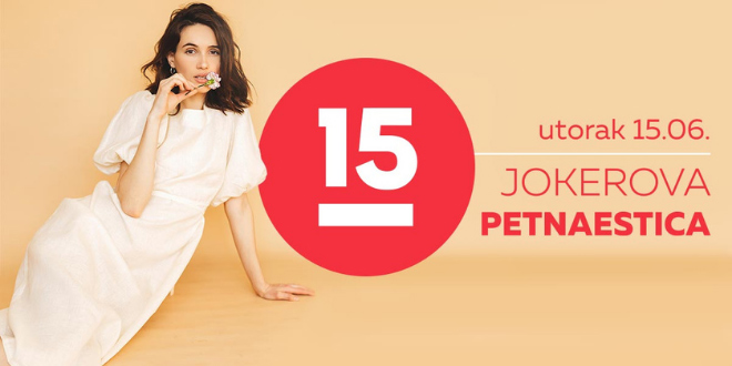 JOKEROVA PETNAESTICA Započnite ljeto s popustima!