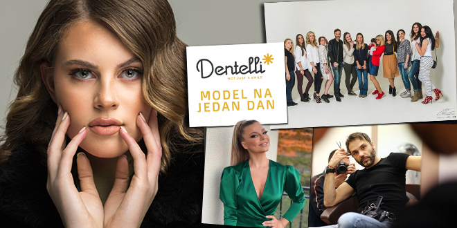 POWERED BY DENTELLI Želite li postati model na jedan dan? Prijave traju do 20. ožujka!
