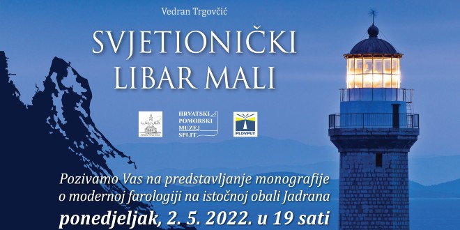 HRVATSKI POMORSKI MUZEJ SPLIT Predstavljanje monografije o modernoj farologiji na istočnoj obali Jadrana