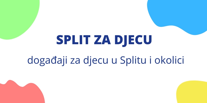 SPLIT ZA DJECU Događaji za najmlađe u tjednu školskih praznika