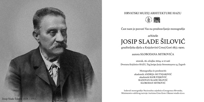 ZAGREB: U knjižnici HAZU-a predstavit će se monografija 'Arhitekt Josip Slade Šilović: Graditeljska djela u Knjaževini Crnoj Gori 1877. - 1900.'
