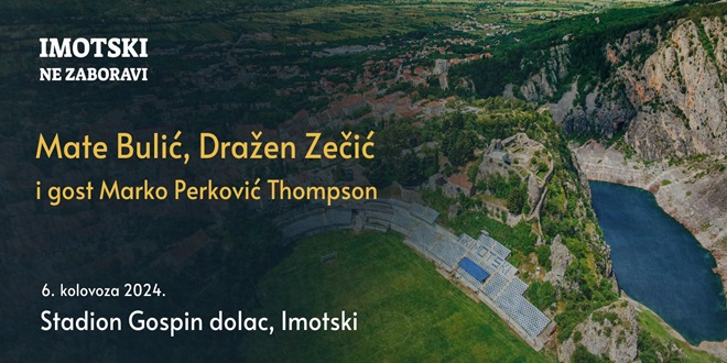 POŽURITE Thompsonov, Zečićev i Bulićev koncert u Imotskom bit će rasprodan do kraja dana