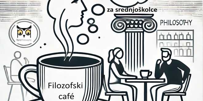 MALA FILOZOFIJA Prvi Filozofski café za srednjoškolce