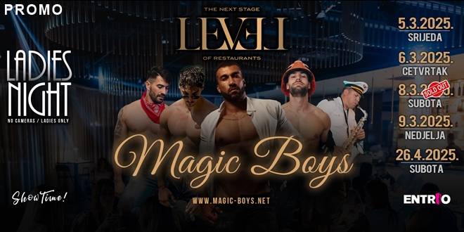 DAN ŽENA U RESTORANU LEVEL Rekordno brzo rasprodan Ladies Night Magic Boys Dinner Show, otvoreni su novi datumi