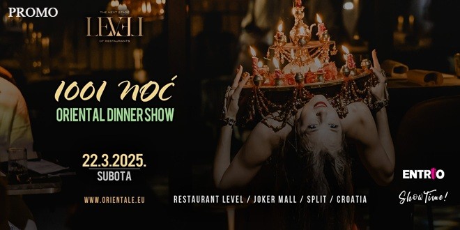 Level restaurant Split vas poziva na 1001 Noć - Oriental Dinner Show - izvanredan spoj romantične večere i plesnog spektakla