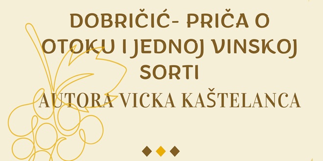 SRIJEDA U GROHOTAMA Predstavlja se knjiga Dobričić - Priča o otoku i jednoj vinskoj sorti