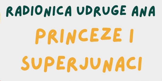 UDRUGA ANA Na gripama radionica 'Princeze i superjunaci'
