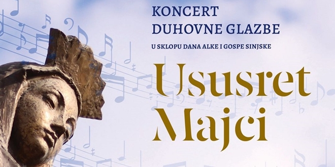 Duhovno-rodoljubni koncert 'Ususret Majci' uoči Dana Grada Sinja i Velike Gospe