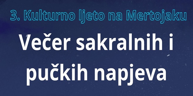 Koncertom 'Večer sakralnih i pučkih napjeva' završava se  3. Kulturno ljeto na Mertojaku