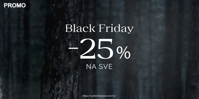 XYZ donosi najekskluzivniji Black Friday: 25% popusta na cjelokupnu kupovinu 